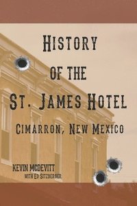 bokomslag History of the St. James Hotel Cimarron, New Mexico