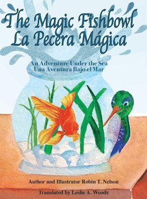 Robin T Nelson - Magic Fishbowl / La Pecera Magica, Inbunden