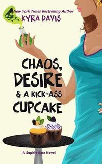 bokomslag Chaos, Desire & a Kick-Ass Cupcake