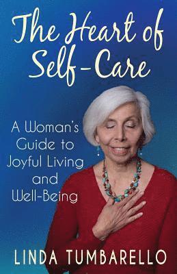 bokomslag The Heart of Self-Care: A Woman's Guide to Joyful Living and Well-Being