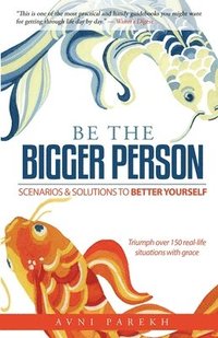 bokomslag Be The Bigger Person: Scenarios & Solutions to Better Yourself