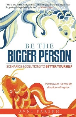 Be The Bigger Person: Scenarios & Solutions to Better Yourself 1