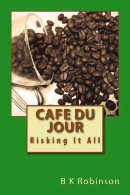 Cafe Du Jour: Risking It All 1