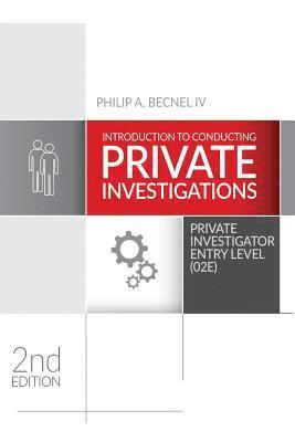 Introduction to Conducting Private Investigations: Private Investigator Entry Level (02E) (2018 Edition) 1