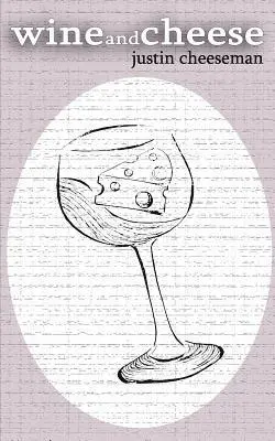 Justin Cheeseman - Wine and Cheese, Häftad. Tillgänglighet: Lägg i varukorg