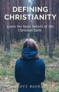 bokomslag Defining Christianity: Learn the basic beliefs of the Christian faith
