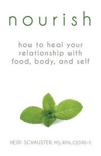 bokomslag Nourish: How to Heal Your Relationship with Food, Body, and Self