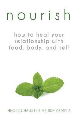 bokomslag Nourish: How to Heal Your Relationship with Food, Body, and Self