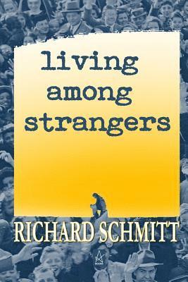 Richard Schmitt - Living Among Strangers, Häftad