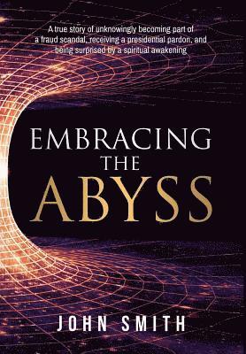 John Smith - Embracing the Abyss, Inbunden