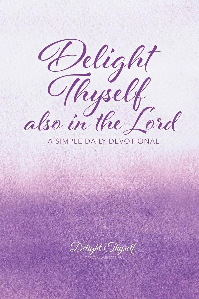 Delight Thyself Design Ministries, Allison McKay, Delight Thyself Design Ministries, - Delight Thyself Also In The Lord, Häftad