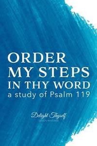 bokomslag Order My Steps In Thy Word: a study of Psalm 119