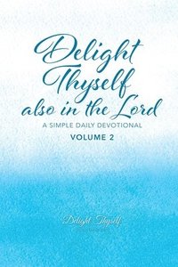 bokomslag Delight Thyself Also In The Lord - Volume 2