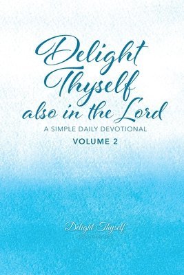 Delight Thyself Also In The Lord - Volume 2 1