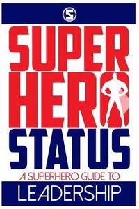 bokomslag Superhero Status: A Superhero's Guide to Leadership