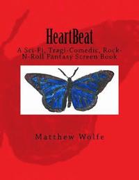 bokomslag HeartBeat: A Sci-fi, Tragi-Comedic, Rock-N-Roll Fantasy Screen Book