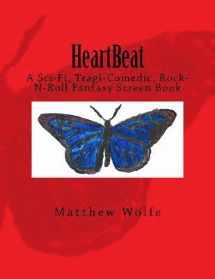bokomslag HeartBeat: A Sci-fi, Tragi-Comedic, Rock-N-Roll Fantasy Screen Book