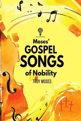 bokomslag Moses" Gospel Songs of Nobility