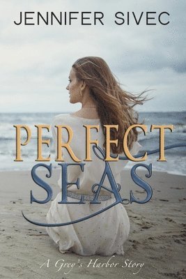 Jennifer Sivec, Jc Wing - Perfect Seas: A Grey's Harbor Story, Häftad
