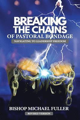 Breaking the Chains of Pastoral Bondage: Navigating to Leadership Freedom 1