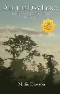 bokomslag All the Day Long: True-Life Adventures of Missionaries in the Amazon