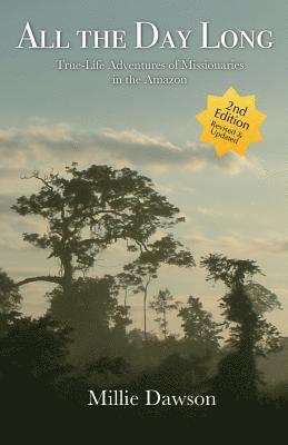 All the Day Long: True-Life Adventures of Missionaries in the Amazon 1