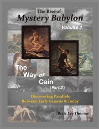 bokomslag The Rise of Mystery Babylon - The Way of Cain (Part 2)