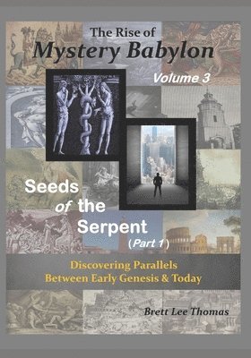 The Rise of Mystery Babylon - Seeds of the Serpent (Part 1) 1