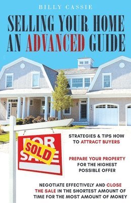 Billy Cassie - Selling Your Home An Advanced Guide, Häftad