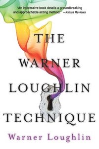 bokomslag The Warner Loughlin Technique: An Acting Revolution