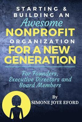 bokomslag Starting & Building An Awesome Nonprofit For A New Generation: For Founders, Executive Directors and Board Members