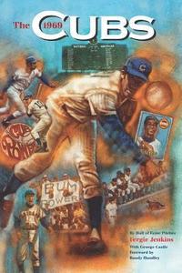 bokomslag The 1969 Cubs: Long Remembered - Not Forgottten