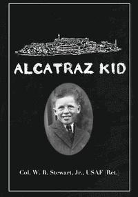 bokomslag Alcatraz Kid: A frank description by an ancient warrior about his teenage days on Alcatraz Island during the last years of the Army