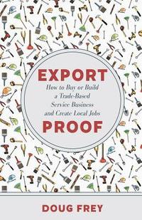 bokomslag Export Proof: The Handbook for Buying and Building a Trade-Based Service Business