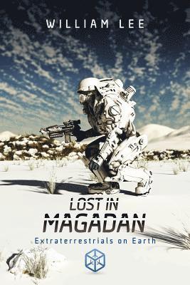 William Lee - Lost in Magadan: Extraterrestrials on Earth, Häftad