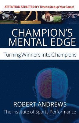 Champion's Mental Edge: Turning Winners into Champions 1