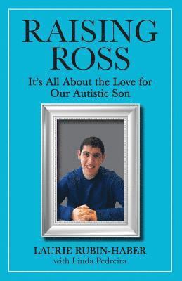 Raising Ross: It's All About the Love for Our Autistic Son 1