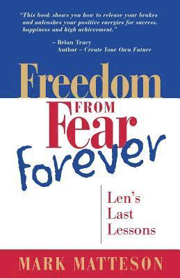 Freedom from Fear Forever: Len's Last Lessons 1