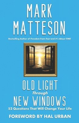 Mark Matteson - Old Light Through New Windows, Häftad