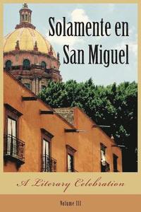bokomslag Solamente en San Miguel: A Literary Celebration