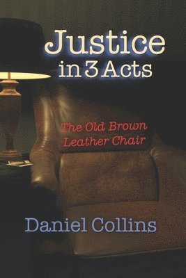 Justice in 3 Acts: The Old Brown Leather Chair 1