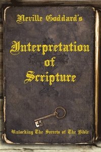 bokomslag Neville Goddard's Interpretation of Scripture