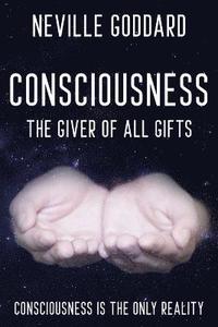 bokomslag Neville Goddard - Consciousness; The Giver Of All Gifts