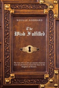 bokomslag Neville Goddard The Wish Fulfilled