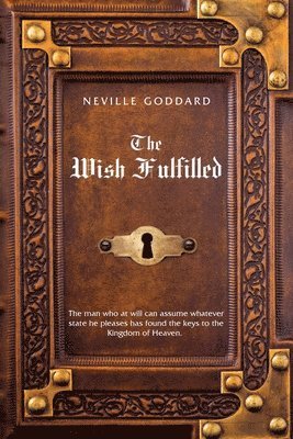 Neville Goddard The Wish Fulfilled 1