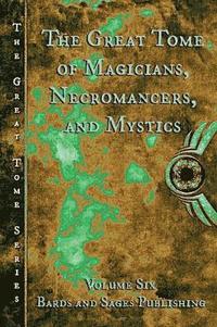 bokomslag The Great Tome of Magicians. Necromancers, and Mystics