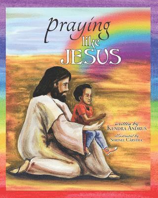 Praying like Jesus: A Paraphrase of The Lord's Prayer 1