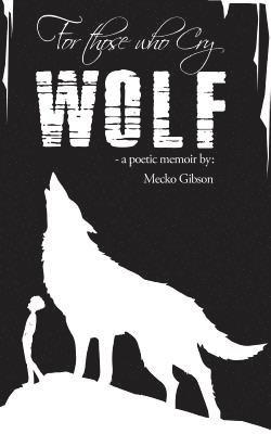 bokomslag For Those Who Cry Wolf: A Poetic Memoir