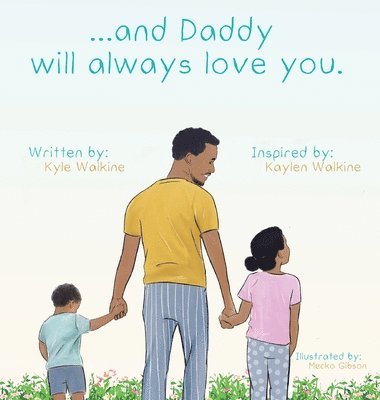 ...and daddy will always love you. 1