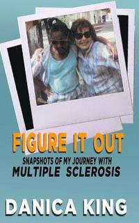 bokomslag Figure It Out: Snapshots Of My Journey With Multiple Sclerosis
